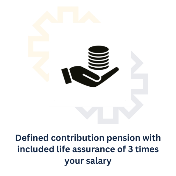 Benefit: Defined contribution pension with included life assurance of 3 times your salary!
